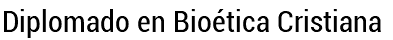 Diplomado en Bioética Cristiana