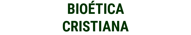 BIOÉTICA CRISTIANA