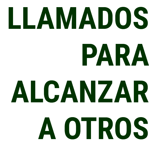 LLAMADOS PARA ALCANZAR A OTROS